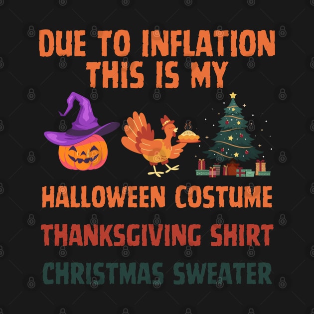 Due To Inflation This Is My Halloween Thanksgiving Christmas by click2print