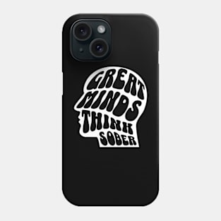 Great Minds Think Sober Phone Case