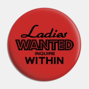 Ladies Wanted Pin