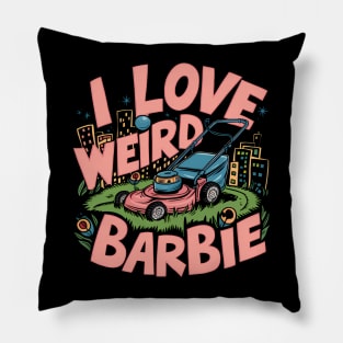 I love Weird Barbie Pillow