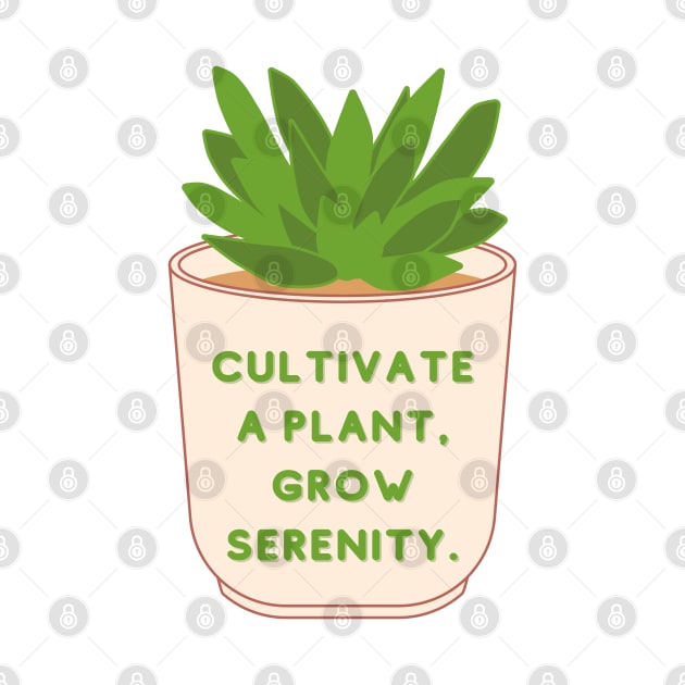 Cultivate a plant, Grow Serenity by Cute-Treasure