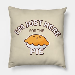 I'm Just Here for the Pie Pillow