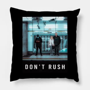 Don't Rush, But Don't Slow Down Pillow