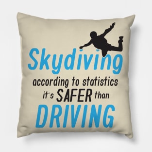 Skydiving is saver than driving Pillow