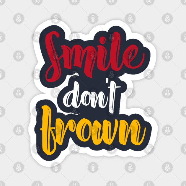 Smile dont frown Magnet by Zabarutstore