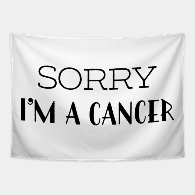 Sorry I'm a Cancer Tapestry by Sloop