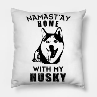 Namast'ay Home With My Husky Pillow