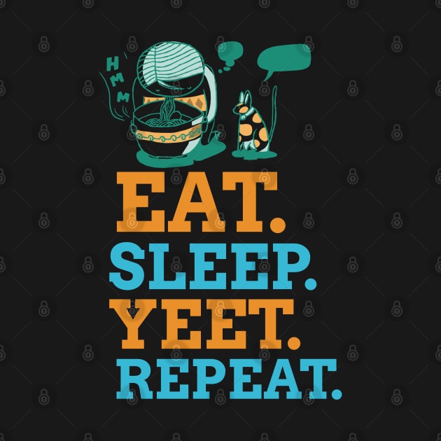 EAT SLEEP YEET REPEAT by RochelPark