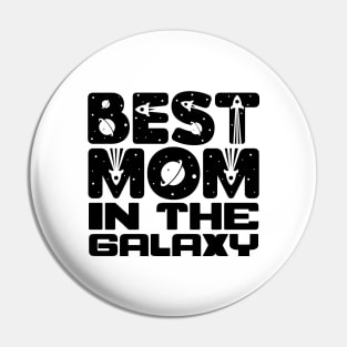 Best Mom In The Galaxy Pin