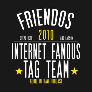 INTERNET FAMOUS TAG TEAM! T-Shirt