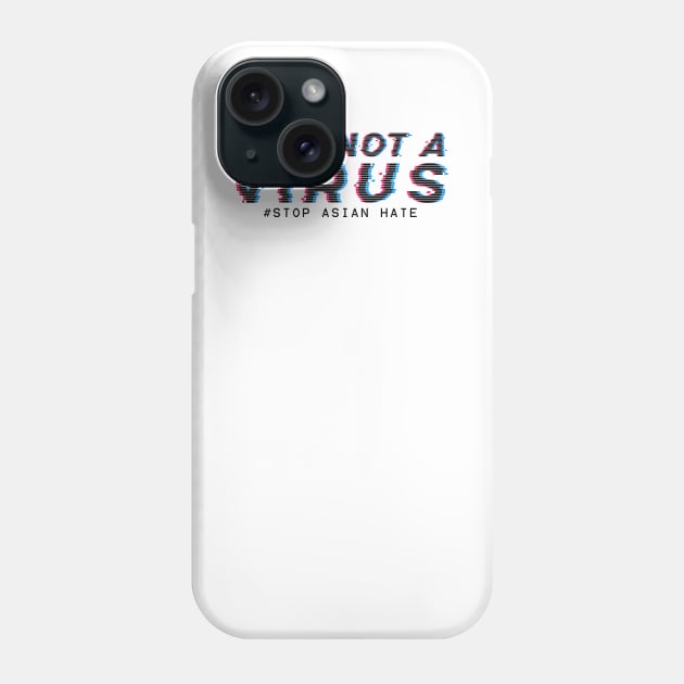 I am Not A Virus - stop asian hate Phone Case by aldistar