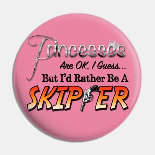 Princesses are ok, I guess, but I'd rather be a Skipper Pin