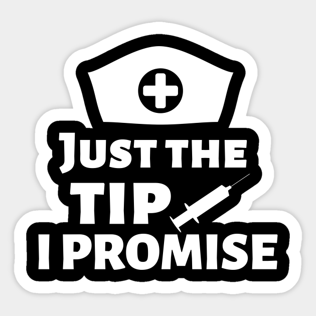 Just The Tip Funny Syringe And Needle Design For Nurses And Others In The Medical Field Just The Tip Sticker Teepublic