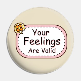 Your Feelings Are Valid - Mental Health Awareness Pin