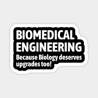 BME: Because biology deserves upgrades too Magnet