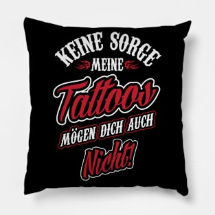 Meine tattoos mögen dich auch nicht Pillow