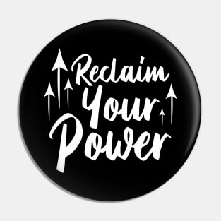 Reclaim Your Power | White | Black Pin