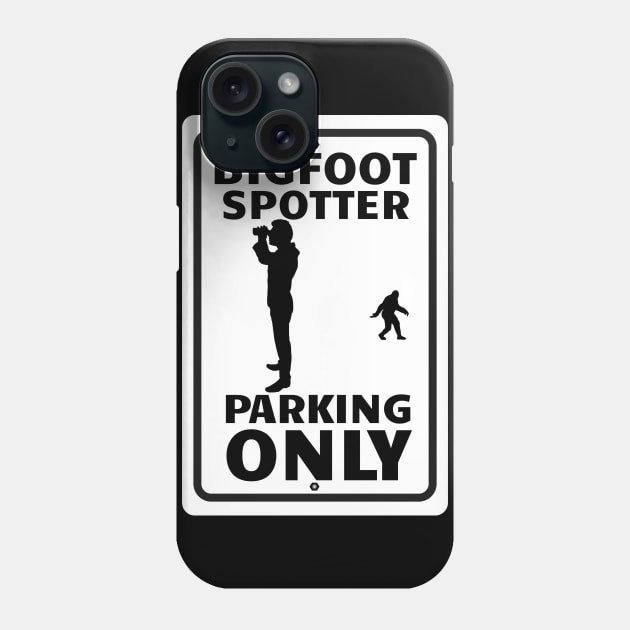 Bigfoot Spotter Parking Only Phone Case by Turnersartandcrafts