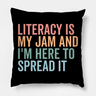 Literacy Is My Jam And I'M Here To Spread It Pillow