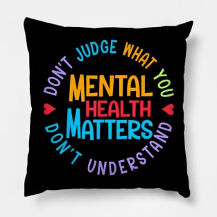 Mental Health Dont Judge You Dont Understand Aware Women Men Pillow