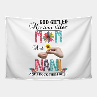 Vintage God Gifted Me Two Titles Mom And Nani Wildflower Hands Flower Happy Mothers Day Tapestry