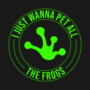 Funny Frog Quote for Frog Owners T-Shirt