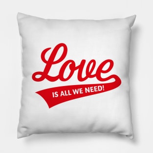 Love Is All We Need! (Red) Pillow
