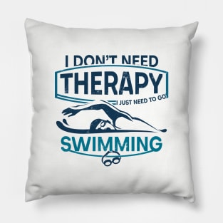 'I Don't Need Therapy' Hilarous Swimming Gift Pillow