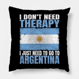 I Don't Need Therapy I Just Need To Go To Argentina Argentinian Flag Pillow