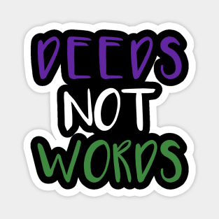 DEEDS NOT WORDS feminist text slogan Magnet