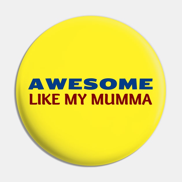 Awesome Like My Mumma Pin by KidsKingdom