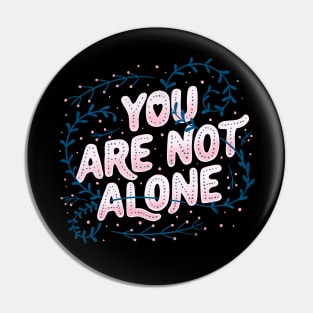 You Are Not Alone by Tobe Fonseca Pin