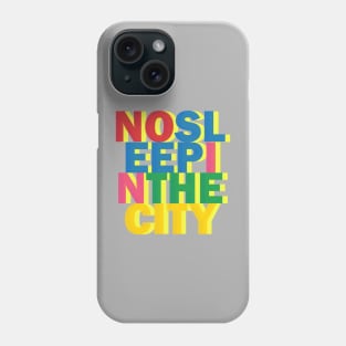 NO SLEEP IN THE CITY Phone Case