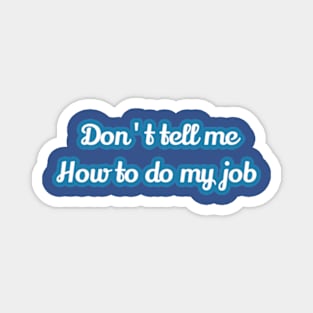 How to Do My Job Magnet