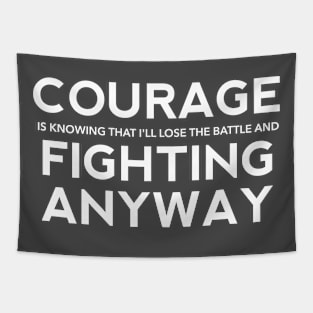 Courage is Fighting Anyway Tapestry