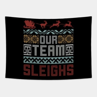 Our Team Sleighs Ugly Christmas Sweater Tapestry