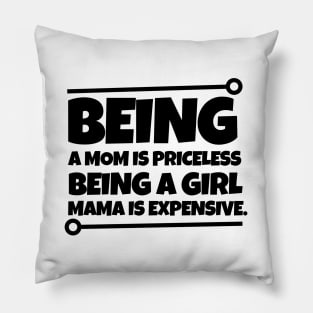 Being a mom is priceless, being a girl mama is expensive. Pillow