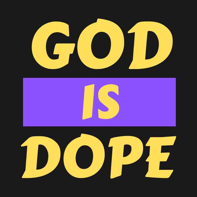 God Is Dope | Christian Saying by All Things Gospel