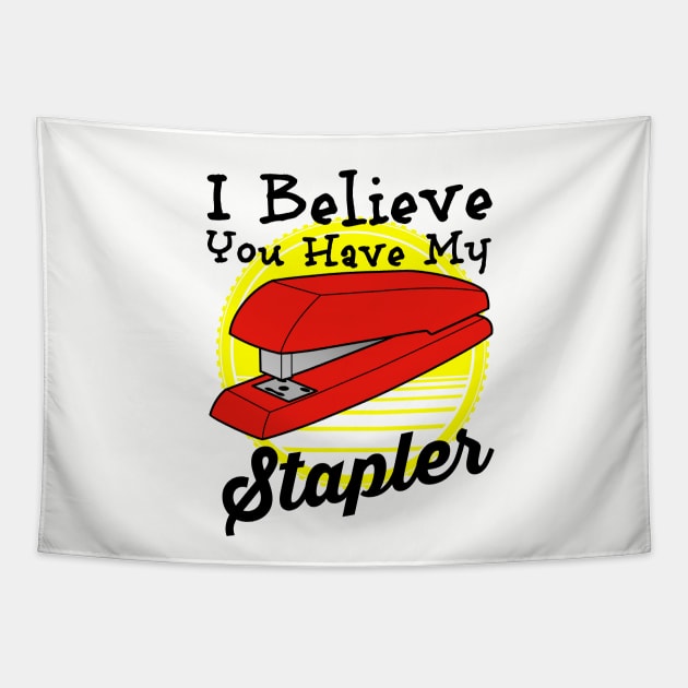 I Believe You have My Stapler Tapestry by dustbrain