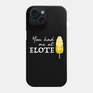 You had me at elote Phone Case