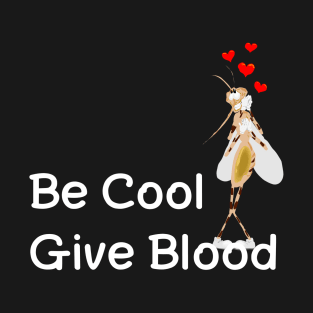 Be cool give blood T-Shirt