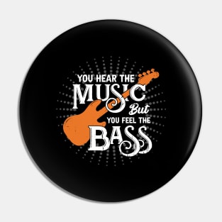 You Hear The Music But You Feel The Bass Pin