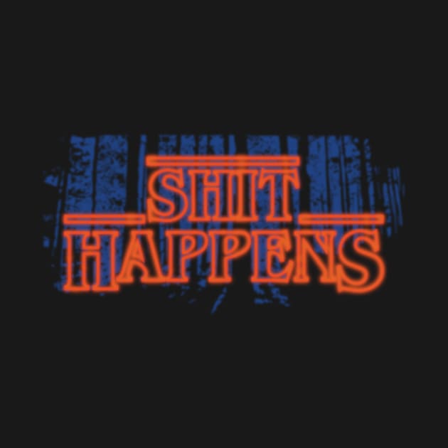 SHIT HAPPENS by KARMADESIGNER T-SHIRT SHOP