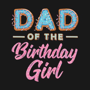 Cute Donut Dad Birthday Girl Sweet Family Donut Birthday T-Shirt