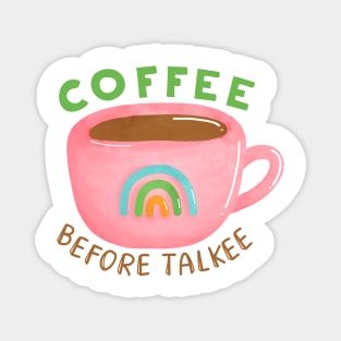 Coffee Before Talkee Magnet