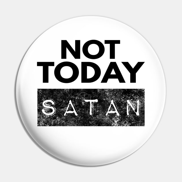 Not Today Satan Christian Pin by Happy - Design