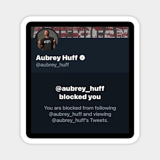 Aubrey Huff blocked me Design Magnet