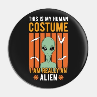 This Is My Human Costume I'm Really An Alien Pin