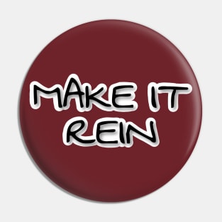 MAKE IT REIN Pin