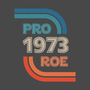 Pro Roe 1973 T-Shirt